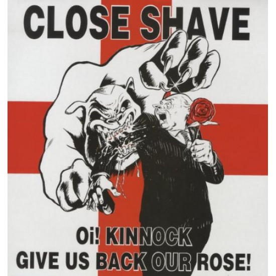 Close Shave "Oi! Kinnock Give Us Back Our Rose" LP